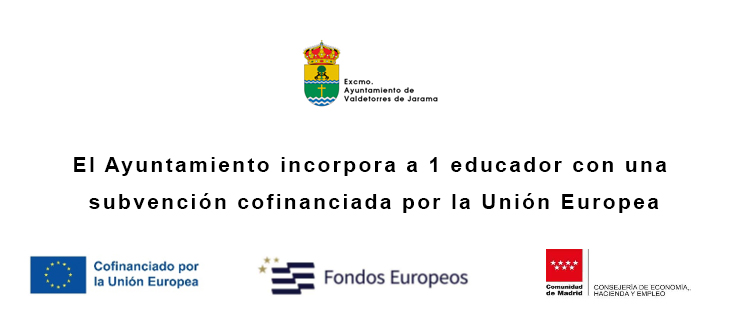 El Ayuntamiento de Valdetorres de Jarama incorpora a 1 educador con una subvención cofinanciada por la Unión Europea